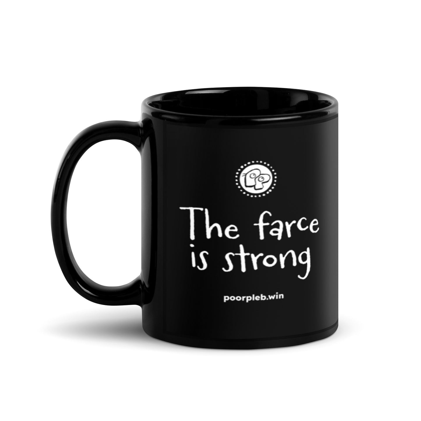Poor Pleb Black Glossy Mug - The farce is strong (available in the US only)