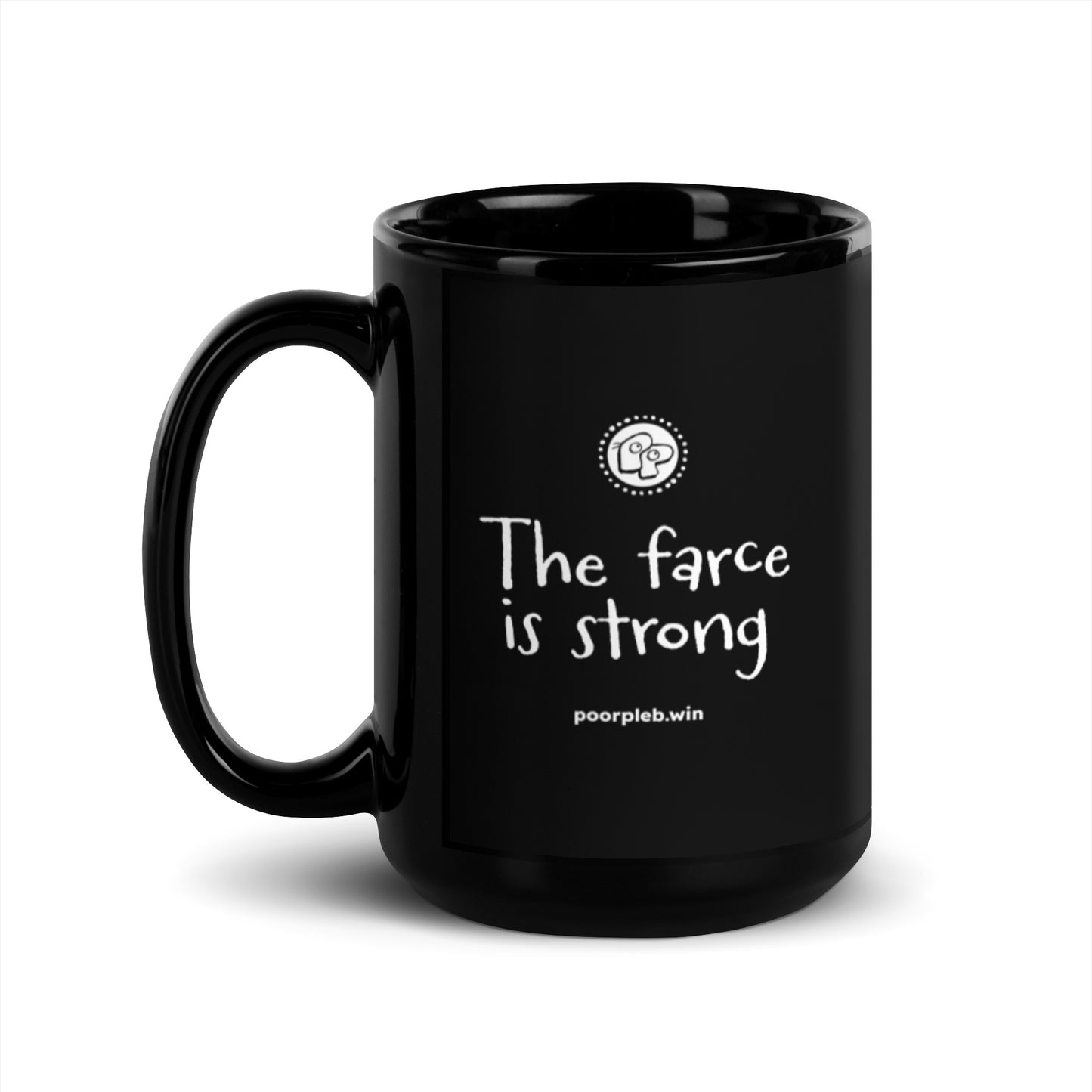 Poor Pleb Black Glossy Mug - The farce is strong (available in the US only)